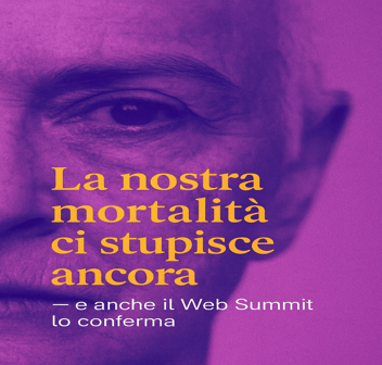 Our mortality still surprises us - and the Web Summit confirms it